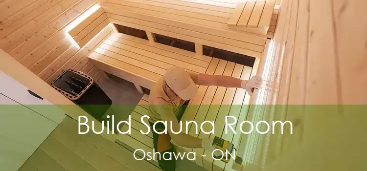  Build Sauna Room Oshawa - ON