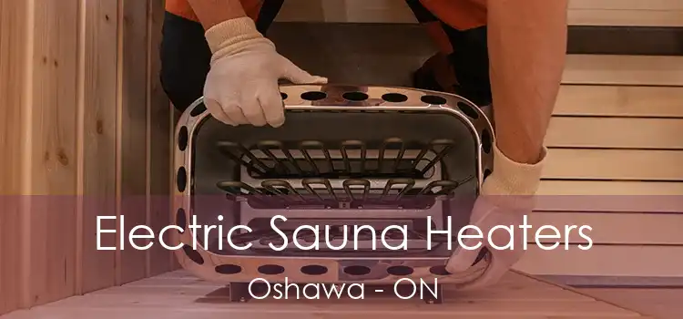  Electric Sauna Heaters Oshawa - ON