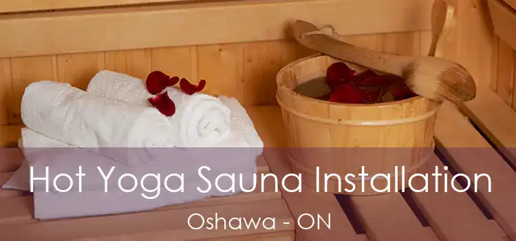  Hot Yoga Sauna Installation Oshawa - ON