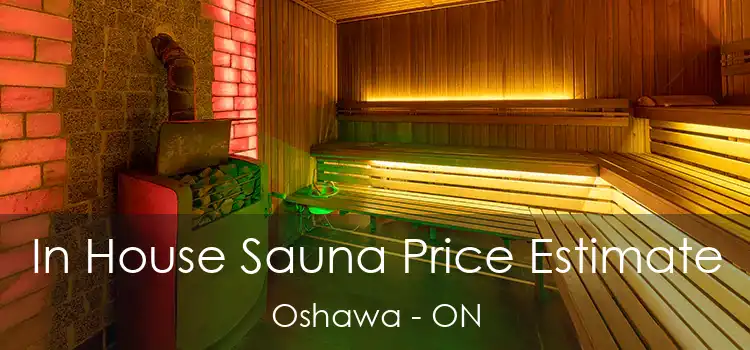 In House Sauna Price Estimate Oshawa - ON