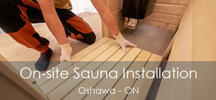  On-site Sauna Installation Oshawa - ON