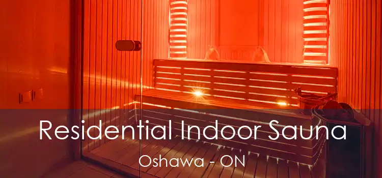  Residential Indoor Sauna Oshawa - ON