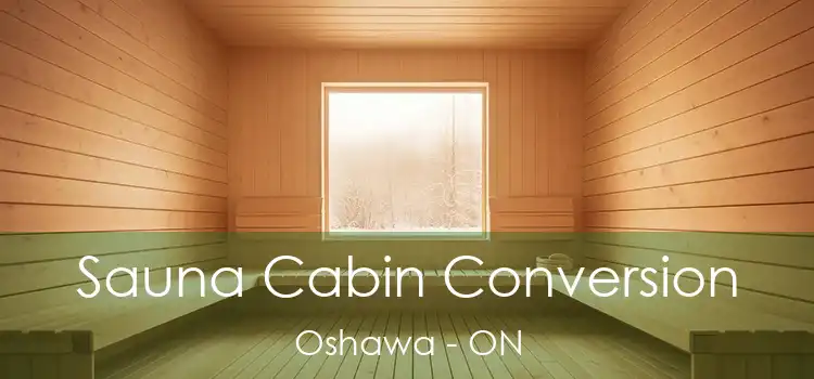  Sauna Cabin Conversion Oshawa - ON