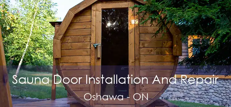  Sauna Door Installation And Repair Oshawa - ON