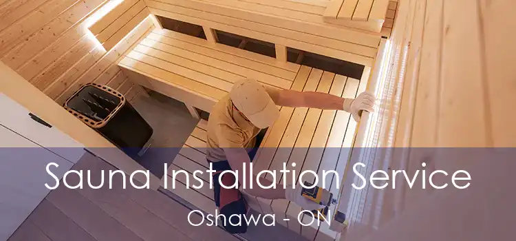  Sauna Installation Service Oshawa - ON