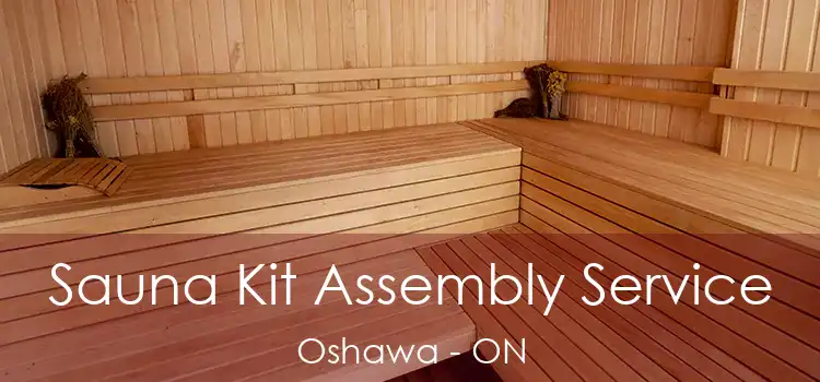  Sauna Kit Assembly Service Oshawa - ON