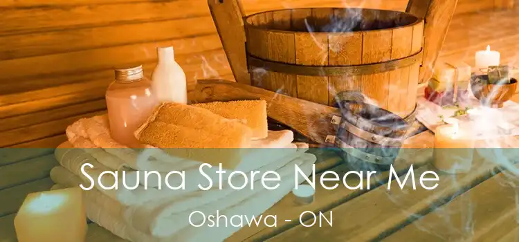  Sauna Store Near Me Oshawa - ON